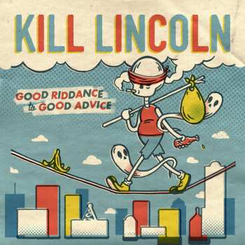 Album Kill Lincoln: Good Riddance To Good Advice