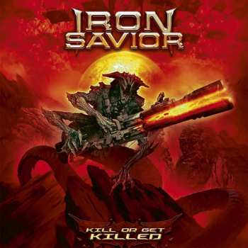Album Iron Savior: Kill Or Get Killed