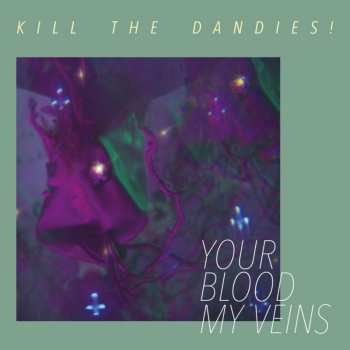 LP Kill The Dandies!: Your Blood My Veins