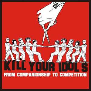 Album Kill Your Idols: From Companionship To Competition