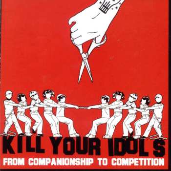 CD Kill Your Idols: From Companionship To Competition 522858