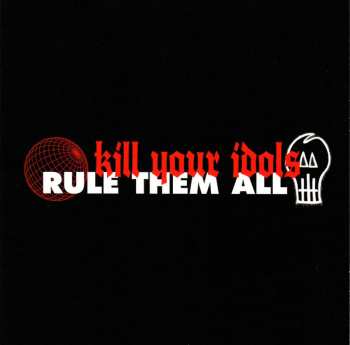 Album Kill Your Idols: Kill Your Idols / Rule Them All