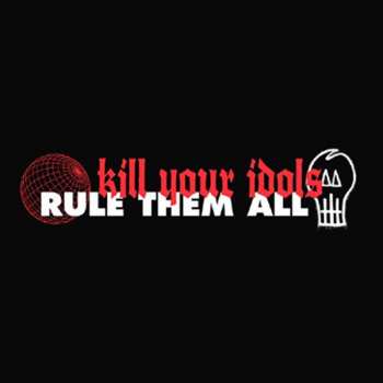SP Kill Your Idols: Kill Your Idols / Rule Them All CLR | LTD 485163