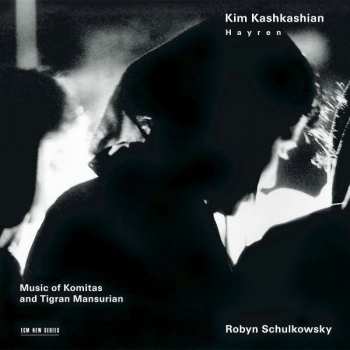 Album Kim Kashkashian: Hayren / Music Of Komitas And Tigran Mansurian