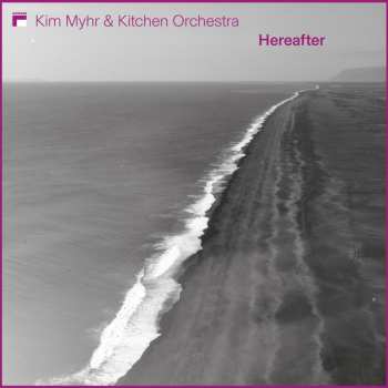 Album Kim & Kitchen Or... Myhr: Hereafter