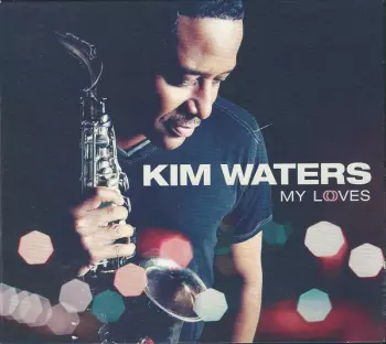 Kim Waters: My Loves