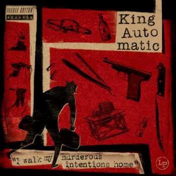 King Automatic: I Walk My Murderous Intentions Home