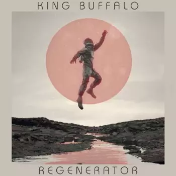 King Buffalo: Regenerator