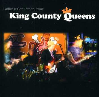 Album King County Queens: Ladies & Gentlemen, Your King County Queens
