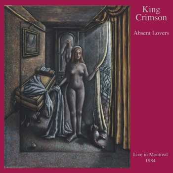 Album King Crimson: Absent Lovers (Live In Montreal 1984)