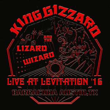 Album King Gizzard And The Lizard Wizard: Live At Levitation '16
