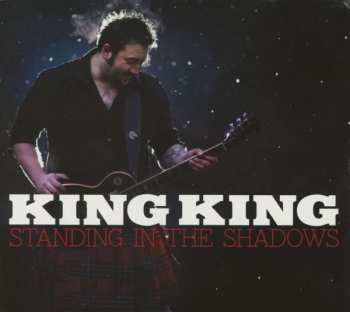 Album King King: Standing In The Shadows