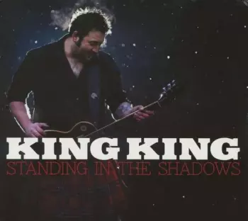 King King: Standing In The Shadows