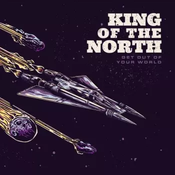 King Of The North: Get Out Of Your World
