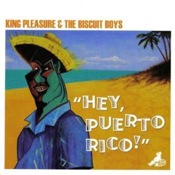 Album King Pleasure And The Biscuit Boys: Hey Puerto Rico