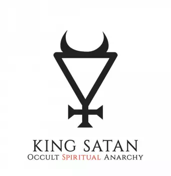 King Satan: Occult Spiritual Anarchy