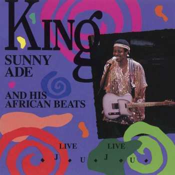 Album King Sunny Ade & His African Beats: Live Live Juju