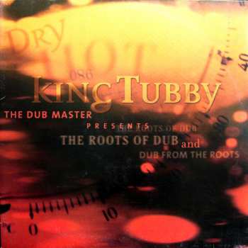 Album King Tubby: The Dub Master Presents The Roots Of Dub And Dub From The Roots
