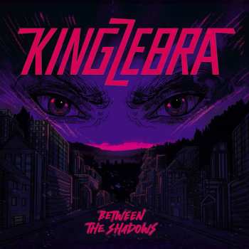 Album King Zebra: Between The Shadows