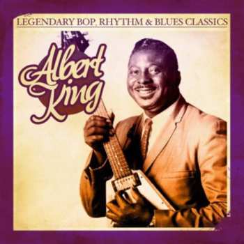 CD King,albert: Legendary Bop Rhythm & Blues Classics