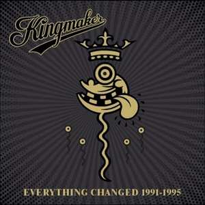 Album Kingmaker: Everything Changed 1991-1995