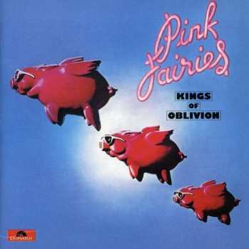 Album The Pink Fairies: Kings Of Oblivion