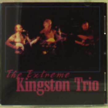 Kingston Trio: The Extreme Kingston Trio
