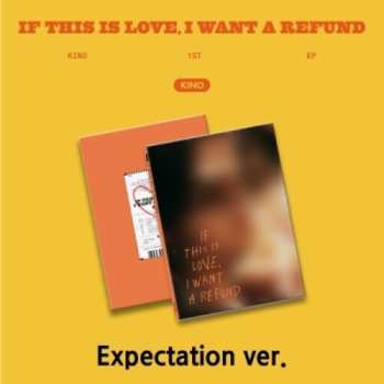 Album Kino: If This Is Love, I Want A Refund