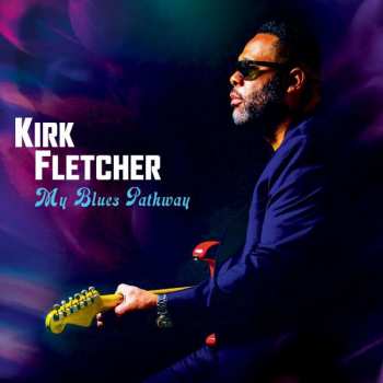 Album Kirk Fletcher: My Blues Pathway