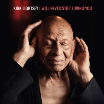 Album Kirk Lightsey: I Will Never Stop Loving You