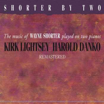 Album Kirk Lightsey: Shorter By Two - The Music Of Wayne Shorter Played On Two Pianos