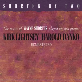 Shorter By Two - The Music Of Wayne Shorter Played On Two Pianos