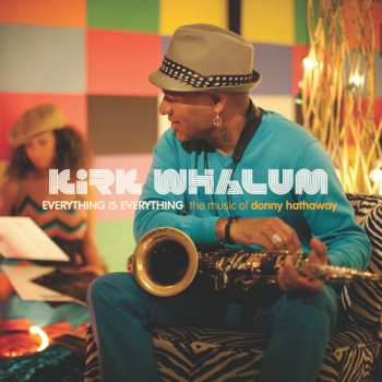 Album Kirk Whalum: Everything Is Everything (The Music Of Donny Hathaway)