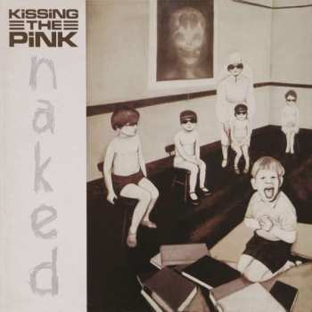 Album Kissing The Pink: Naked