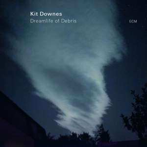 Album Kit Downes: Dreamlife Of Debris