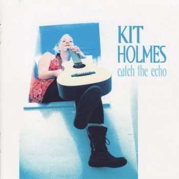 Album Kit Holmes: Catch The Echo