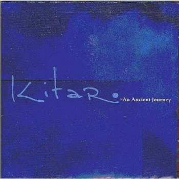Album Kitaro: An Ancient Journey = 永遠の時を