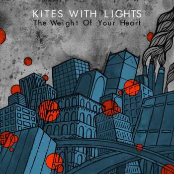 Album Kites With Lights: The Weight Of Your Heart