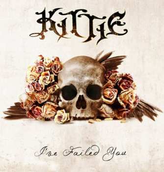 Album Kittie: I've Failed You