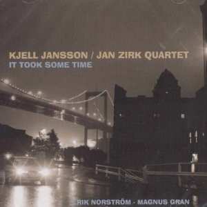 Kjell Jansson/Jan Zirk Quartet: It Took Some Time