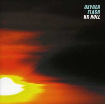 Album K.K. Null: Oxygen Flash