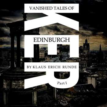 Album Klaus Erich Runde: Vanished Tales Of Edinburgh - Part I