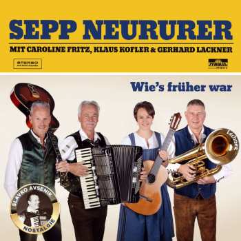 Album Klaus Kofler Sepp Neururer Mit Caroline Fritz & G: Wie`s Früher War- Wir Feiern 70 Jahre Oberkrainers