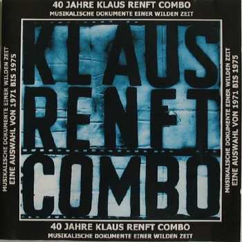 Album Klaus Renft Combo: 40 Jahre Klaus Renft Combo - Musikalische Dokumente Einer Wilden Zeit