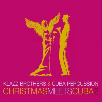Klazz Brothers & Cuba Percussion: Christmas Meets Cuba 2