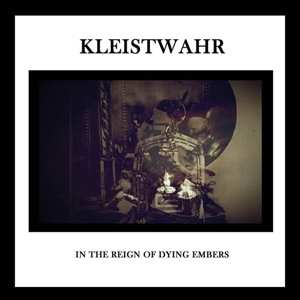 Album Kleistwahr: In The Reign Of Dying Embers
