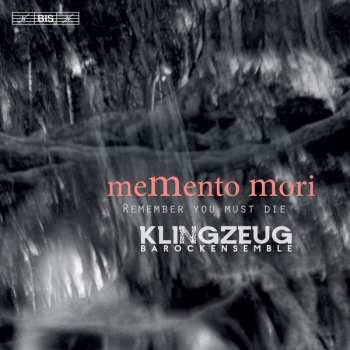 Album Klingzeug Barockensemble: Memento Mori - Remember You Must Die