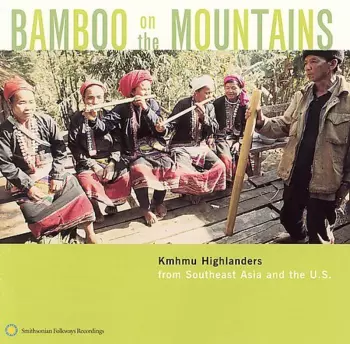 Bamboo On The Mountains (Kmhmu Highlanders From Southeast Asia And The United States)