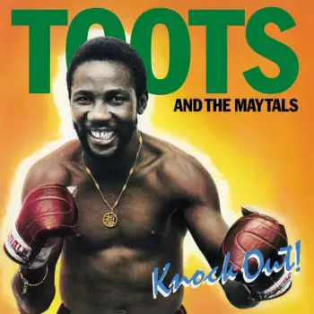 Toots & The Maytals: Knock Out!