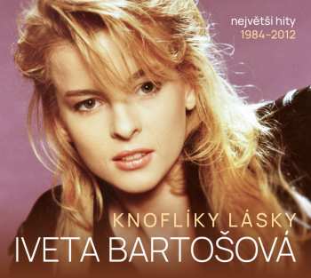 Album Iveta Bartošová: Knoflíky Lásky (Největší Hity 1984-2012)